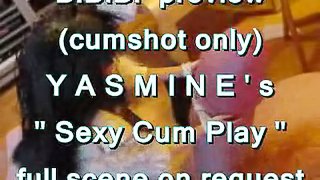 BBB preview: Yasmine's Sexy Cum Play (cumshot only)
