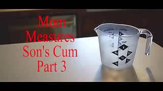 Mom Measures Sons Cum Part 3