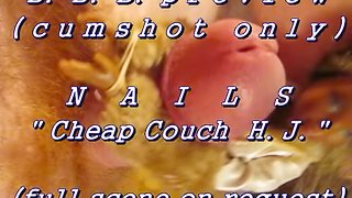 BBB preview: Nails "Cheap Couch HJ" (AVI high def no SloMo cumshot only)