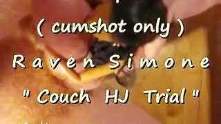 B.B.B. preview: Raven Simone "Couch HJ trial" (cumshot only with SloMo)